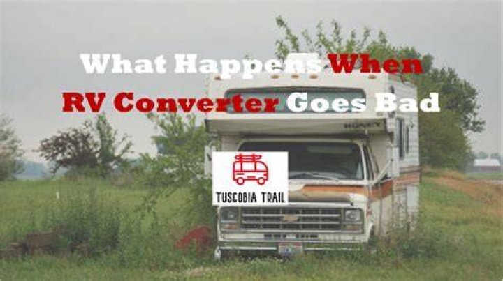 What happens when a RV converter goes bad?