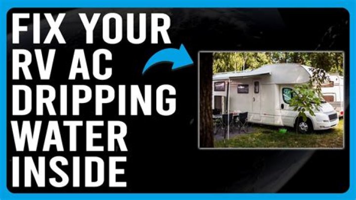Why is my trailer AC dripping water inside?